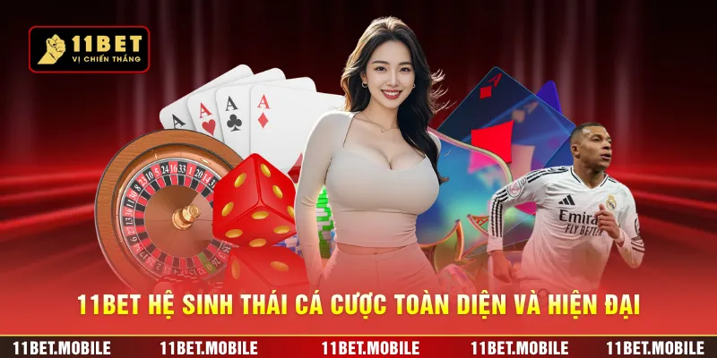 11BET hệ sinh thái cá cược toàn diện và hiện đại