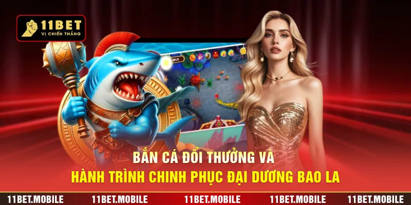 Bắn cá đổi thưởng và hành trình chinh phục đại dương bao la