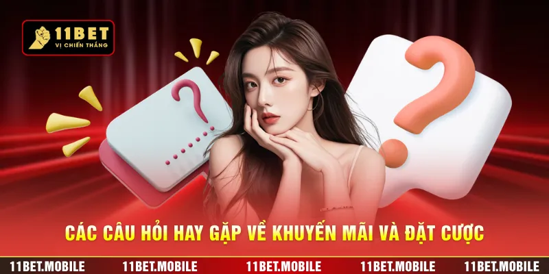 Các câu hỏi hay gặp về khuyến mãi và đặt cược