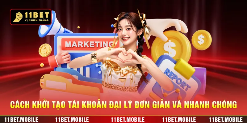 Cách khởi tạo tài khoản đại lý đơn giản và nhanh chóng