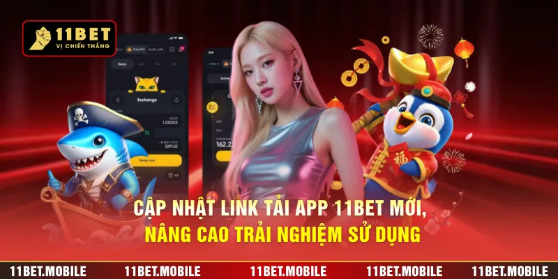 Cập nhật link tải app 11BET mới, nâng cao trải nghiệm sử dụng