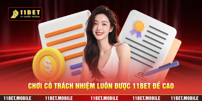 Chơi có trách nhiệm luôn được 11BET đề cao