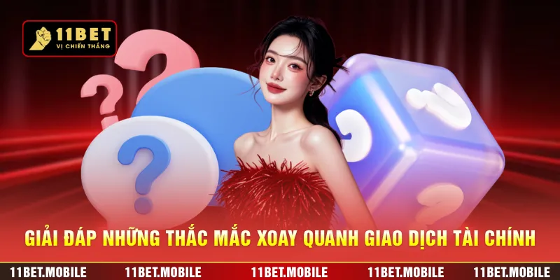 Giải đáp những thắc mắc xoay quanh giao dịch tài chính