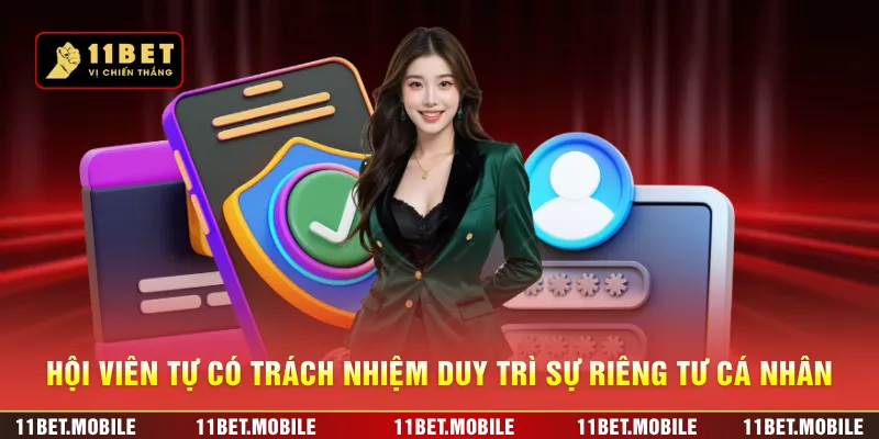 Hội viên tự có trách nhiệm duy trì sự riêng tư cá nhân