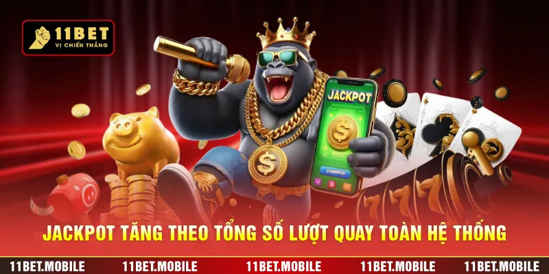  Jackpot tăng theo tổng số lượt quay toàn hệ thống