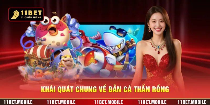 Khái quát chung về bắn cá thần rồng