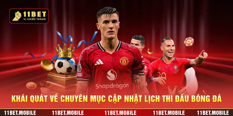 Khái quát về chuyên mục cập nhật lịch thi đấu bóng đá