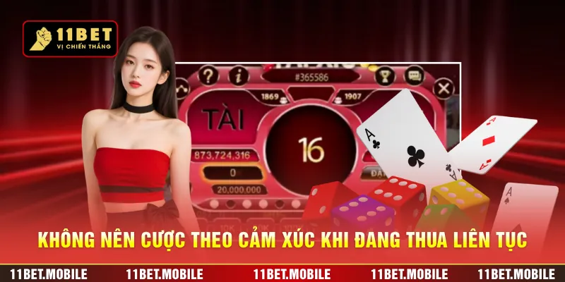 Không nên cược theo cảm xúc khi đang thua liên tục