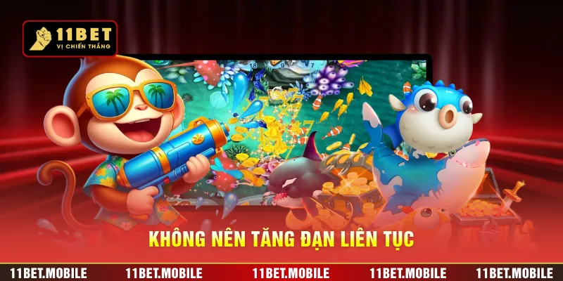 Không nên tăng đạn liên tục