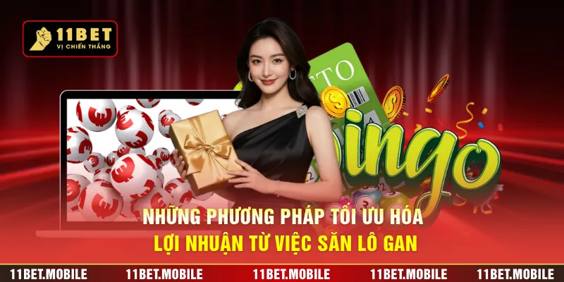 Những phương pháp tối ưu hóa lợi nhuận từ việc săn lô gan
