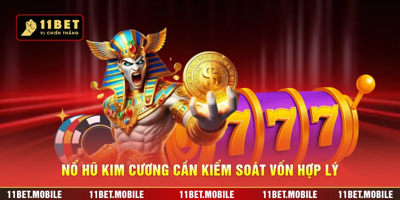 Nổ hũ kim cương cần kiểm soát vốn hợp lý