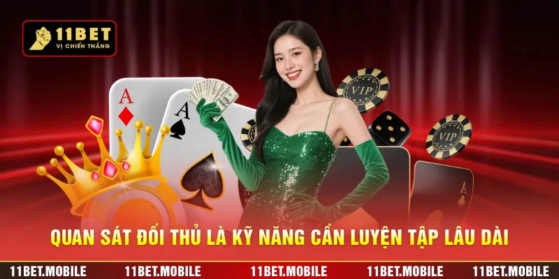 Quan sát đối thủ là kỹ năng cần luyện tập lâu dài