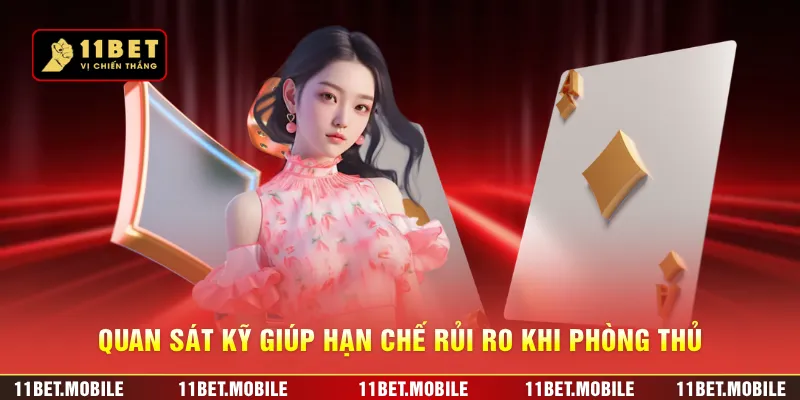 Quan sát kỹ giúp hạn chế rủi ro khi phòng thủ