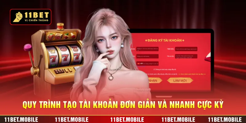 Quy trình tạo tài khoản đơn giản và nhanh cực kỳ