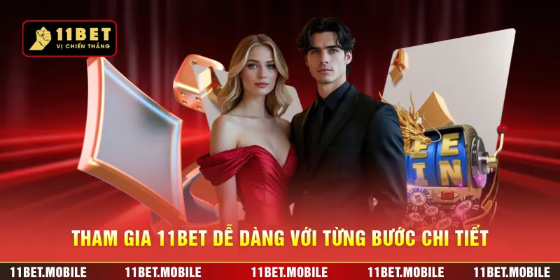 Tham gia 11BET dễ dàng với từng bước chi tiết