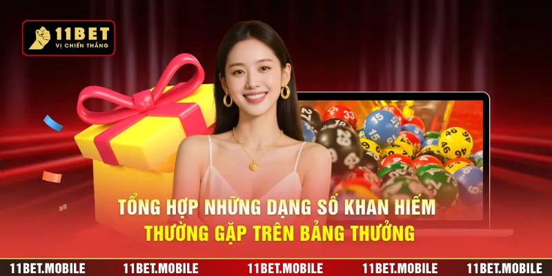 Tổng hợp những dạng số khan hiếm thường gặp trên bảng thưởng