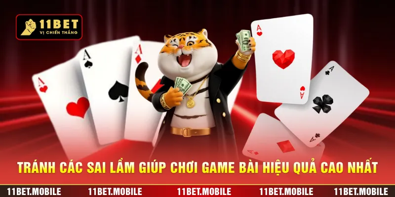 Tránh các sai lầm giúp chơi game bài hiệu quả cao nhất